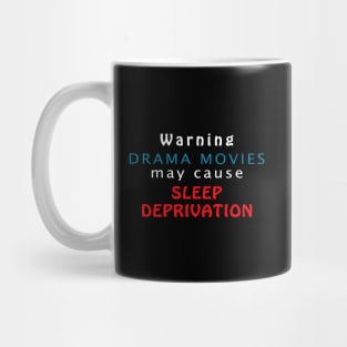 Warning Drama Movies May Cause Sleep Deprivation Mug